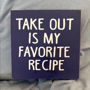 Home Kitchen Decorative Sign - Navy Blue "Take Out Is My Favorite Recipe"